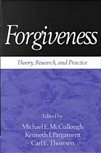 Forgiveness: Theory, Research, and Practice (Hardcover)