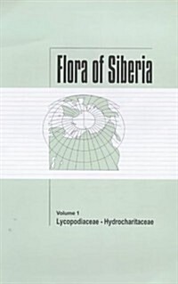 Flora of Siberia, Vol. 1: Lycopodiaceae - Hydrocharitaceae (Hardcover)