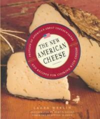 The new American cheese: profiles of America's greatest cheesemakers and recipes for cooking with cheese