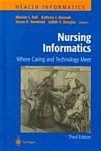 Nursing Informatics: Where Caring and Technology Meet (Hardcover, 3)