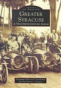 Greater Syracuse: A Twentieth-Century Album (Paperback)