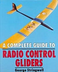 A Complete Guide to Radio Control Gliders (Paperback)