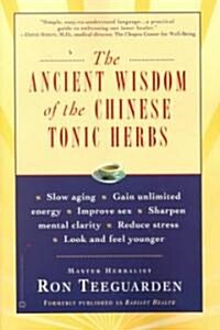 The Ancient Wisdom of the Chinese Tonic Herbs (Paperback)