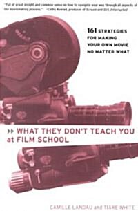 [중고] What They Don‘t Teach You at Film School: 161 Strategies for Making Your Own Movies No Matter What (Paperback)