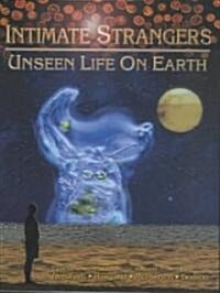 Intimate Strangers: Unseen Life on Earth (Hardcover)