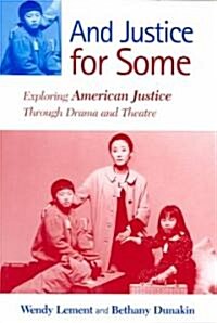 And Justice for Some: Exploring American Justice Through Drama and Theatre (Paperback)