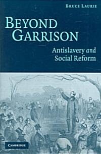 Beyond Garrison : Antislavery and Social Reform (Paperback)