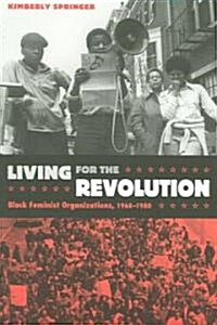 Living for the Revolution: Black Feminist Organizations, 1968-1980 (Paperback)