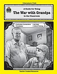 A Guide for Using the War with Grandpa in the Classroom (Paperback)