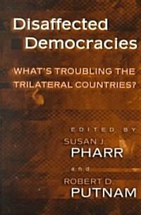 Disaffected Democracies: Whats Troubling the Trilateral Countries? (Paperback)