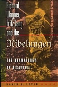 Richard Wagner, Fritz Lang, and the Nibelungen: The Dramaturgy of Disavowal (Paperback, Revised)