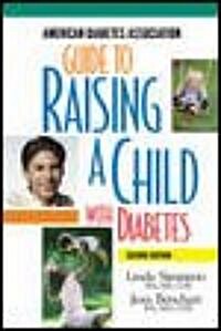 The Guide to Raising a Child With Diabetes (Paperback, 2nd)