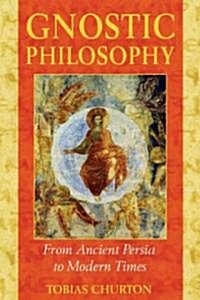 Gnostic Philosophy: From Ancient Persia to Modern Times (Paperback, 2, Original)