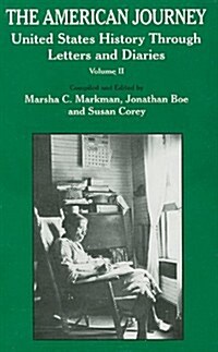 The American Journey : United States History Through Letters and Diaries, Volume 2 (Paperback)