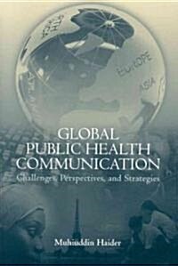 Global Public Health Communication: Challenges, Perspectives, and Strategies (Paperback)