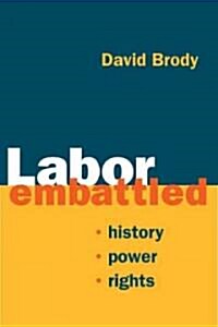 Labor Embattled: History, Power, Rights (Paperback)