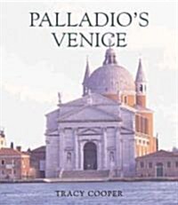 Palladios Venice: Architecture and Society in a Renaissance Republic (Hardcover)