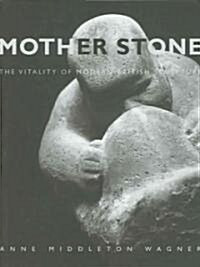 Mother Stone: The Vitality of Modern British Sculpture (Hardcover)