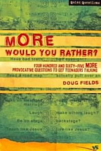 More Would You Rather?: Four Hundred and Sixty-Five More Provocative Questions to Get Teenagers Talking (Paperback)