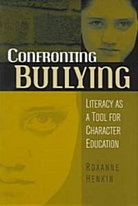 Confronting Bullying: Literacy as a Tool for Character Education (Paperback)