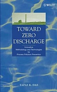 Toward Zero Discharge: Innovative Methodology and Technologies for Process Pollution Prevention (Hardcover)