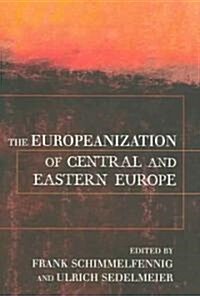 The Europeanization of Central and Eastern Europe (Paperback)