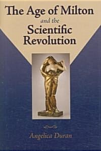 The Age of Milton and the Scientific Revolution (Hardcover)
