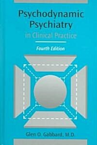 Psychodynamic Psychiatry in Clinical Practice, Fourth Edition (Hardcover, 4th)