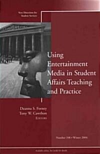 Using the Entertainment Media to Inform Student Affairs Practice: New Directions for Student Services, Number 108 (Paperback)