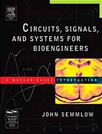 Circuits, Systems, and Signals for Bioengineers (Hardcover, CD-ROM)