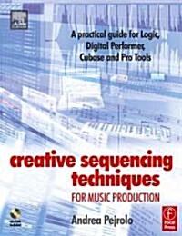 Creative Sequencing Techniques For Music Production (Paperback, CD-ROM)