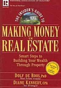 The Insiders Guide to Making Money in Real Estate: Smart Steps to Building Your Wealth Through Property (Paperback, 81)