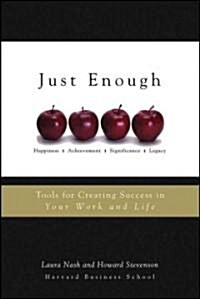 Just Enough: Tools for Creating Success in Your Work and Life (Paperback)