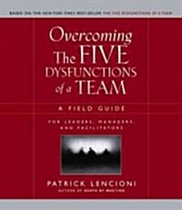 [중고] Overcoming the Five Dysfunctions of a Team: A Field Guide for Leaders, Managers, and Facilitators (Paperback)