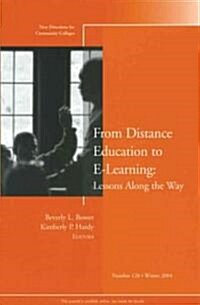 From Distance Education to E-Learning: Lessons Along the Way: New Directions for Community Colleges, Number 128 (Paperback, Winter 2004)