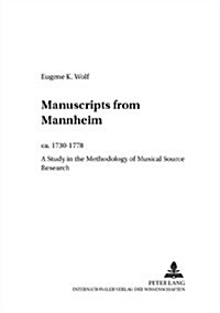 Manuscripts from Mannheim, CA. 1730-1778: A Study in the Methodology of Musical Source Research (Paperback)