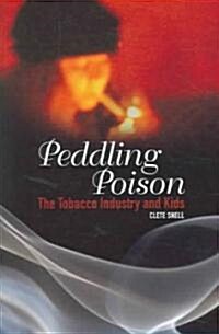 Peddling Poison: The Tobacco Industry and Kids (Hardcover)