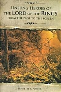 Unsung Heroes of the Lord of the Rings: From the Page to the Screen (Hardcover)
