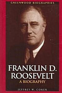 Franklin D. Roosevelt: A Biography (Hardcover)