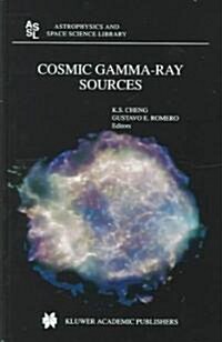 Cosmic Gamma-Ray Sources (Hardcover, 2004)