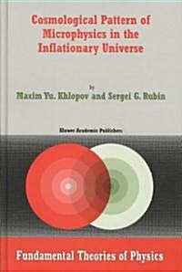 Cosmological Pattern Of Microphysics In The Inflationary Universe (Hardcover)