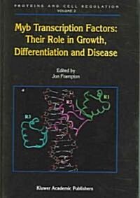 Myb Transcription Factors: Their Role in Growth, Differentiation and Disease (Hardcover, 2004)