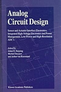 Analog Circuit Design: Sensor and Actuator Interface Electronics, Integrated High-Voltage Electronics and Power Management, Low-Power and Hig (Hardcover, 2004)