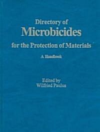 Directory of Microbicides for the Protection of Materials: A Handbook (Hardcover, 2005)