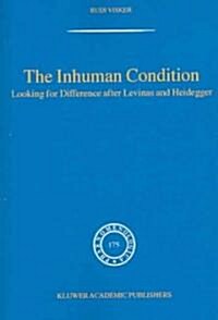 The Inhuman Condition: Looking for Difference After Levinas and Heidegger (Paperback, 2004)