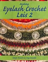 Making Eyelash Crochet Leis 2 (Paperback, Spiral)