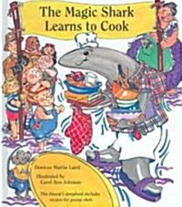 The Magic Shark Learns To Cook (Hardcover)