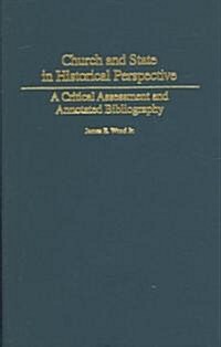 Church and State in Historical Perspective: A Critical Assessment and Annotated Bibliography (Hardcover)