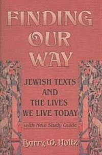 Finding Our Way: Jewish Texts and the Lives We Lead Today (Paperback)