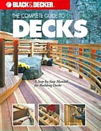 Black & Decker The Complete Guide To Decks (Paperback)